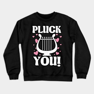 Funny Harpist Harp Player Musician Instrument Pluck You Crewneck Sweatshirt